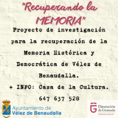 Proyecto para la recuperaci%c3%b3n de la memoria hist%c3%b3rica y democr%c3%a1tica de v%c3%a9lez de benaudalla.   info casa de la cultura. 647 637 528